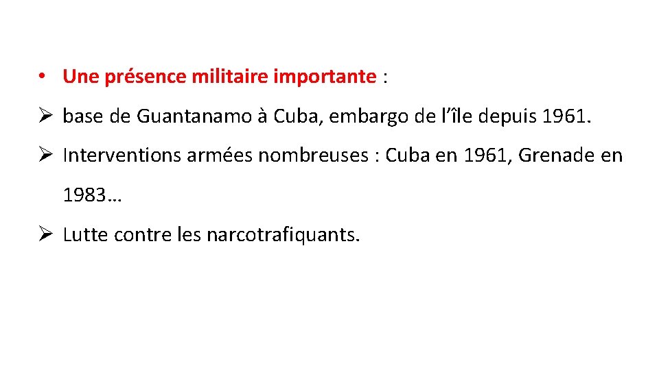  • Une présence militaire importante : Ø base de Guantanamo à Cuba, embargo