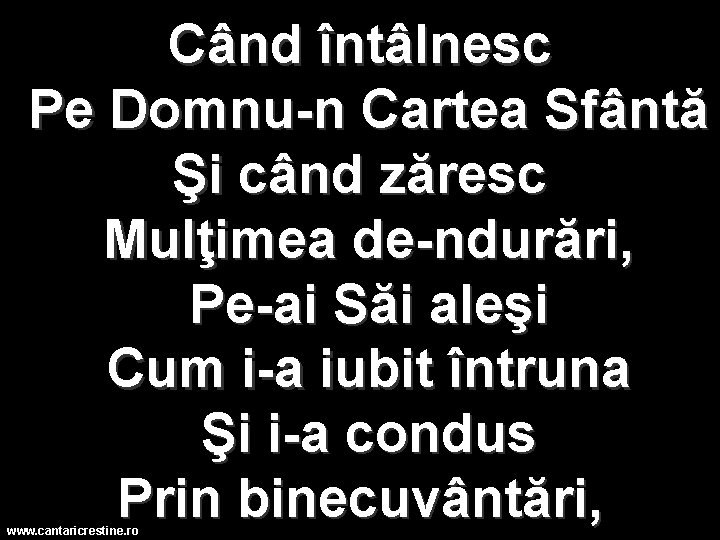 Când întâlnesc Pe Domnu n Cartea Sfântă Şi când zăresc Mulţimea de ndurări, Pe