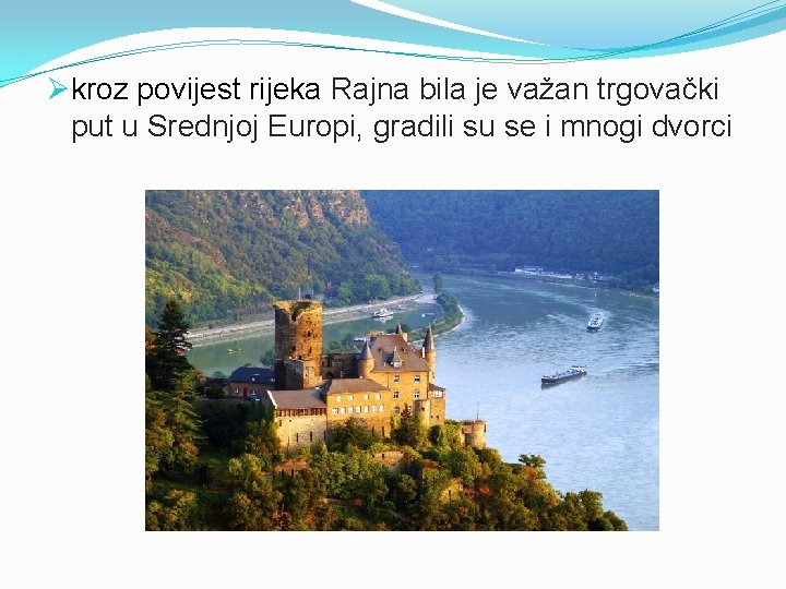 Økroz povijest rijeka Rajna bila je važan trgovački put u Srednjoj Europi, gradili su