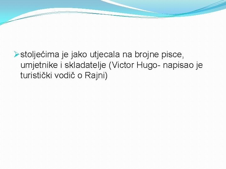 Østoljećima je jako utjecala na brojne pisce, umjetnike i skladatelje (Victor Hugo- napisao je