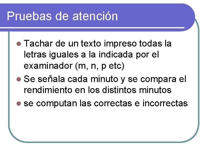 Pruebas de atención l Tachar de un texto impreso todas la letras iguales a