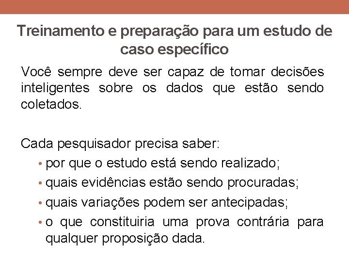 Treinamento e preparação para um estudo de caso específico Você sempre deve ser capaz Treinamento e preparação para um estudo de caso específico Você sempre deve ser capaz