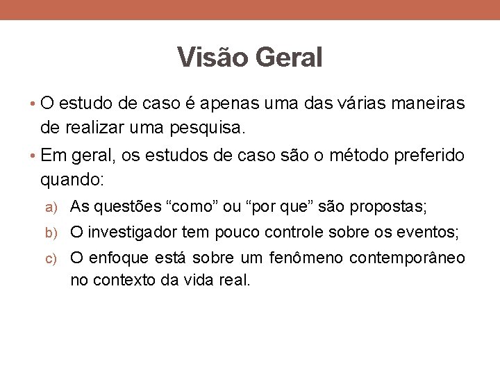 Visão Geral • O estudo de caso é apenas uma das várias maneiras de Visão Geral • O estudo de caso é apenas uma das várias maneiras de