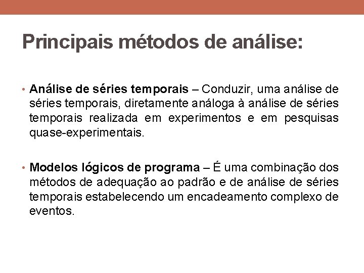 Principais métodos de análise: • Análise de séries temporais – Conduzir, uma análise de Principais métodos de análise: • Análise de séries temporais – Conduzir, uma análise de