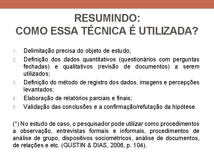 RESUMINDO: COMO ESSA TÉCNICA É UTILIZADA? 1. 2. 3. 4. 5. Delimitação precisa do RESUMINDO: COMO ESSA TÉCNICA É UTILIZADA? 1. 2. 3. 4. 5. Delimitação precisa do