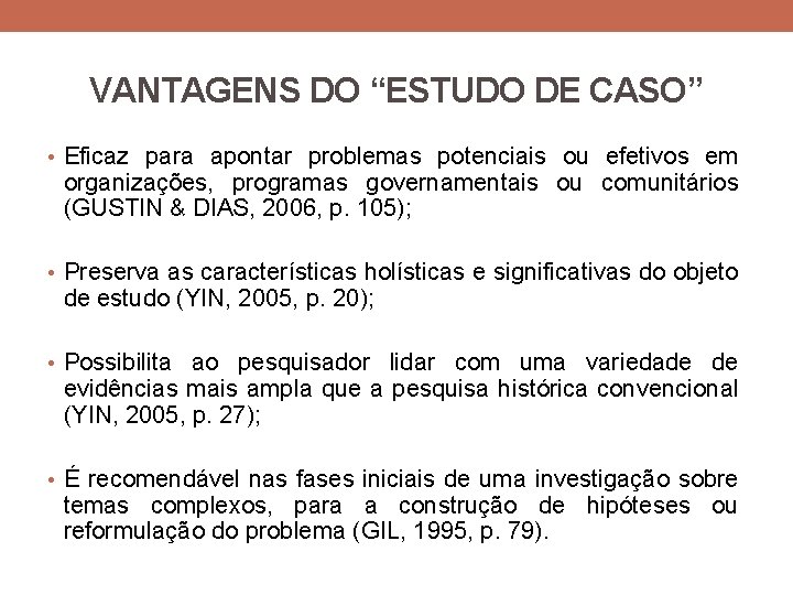 VANTAGENS DO “ESTUDO DE CASO” • Eficaz para apontar problemas potenciais ou efetivos em VANTAGENS DO “ESTUDO DE CASO” • Eficaz para apontar problemas potenciais ou efetivos em
