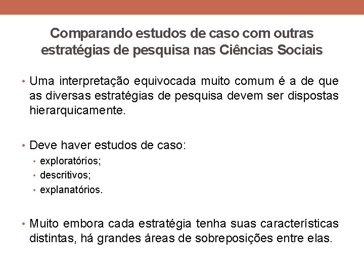 Comparando estudos de caso com outras estratégias de pesquisa nas Ciências Sociais • Uma Comparando estudos de caso com outras estratégias de pesquisa nas Ciências Sociais • Uma
