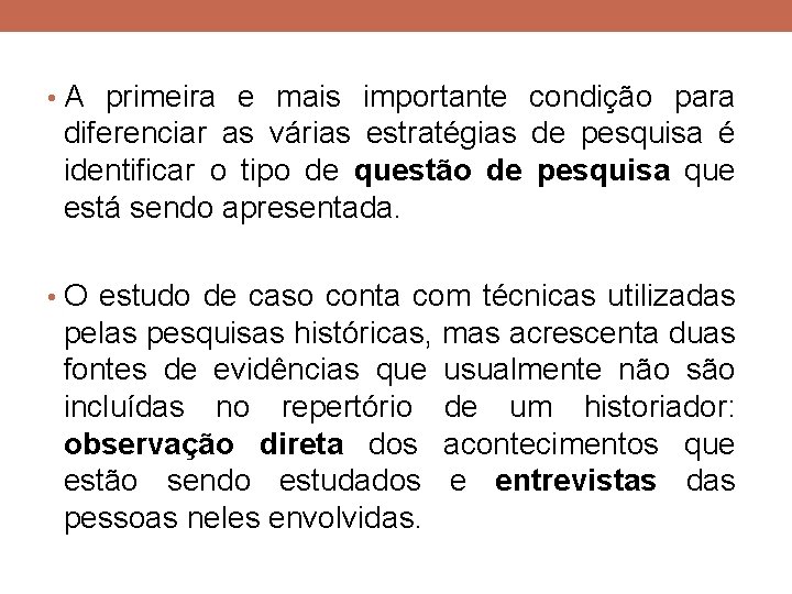 • A primeira e mais importante condição para diferenciar as várias estratégias de • A primeira e mais importante condição para diferenciar as várias estratégias de