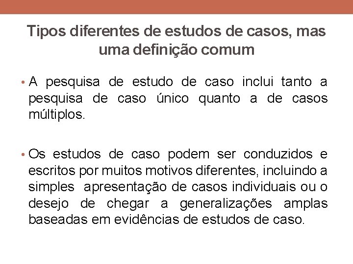 Tipos diferentes de estudos de casos, mas uma definição comum • A pesquisa de Tipos diferentes de estudos de casos, mas uma definição comum • A pesquisa de