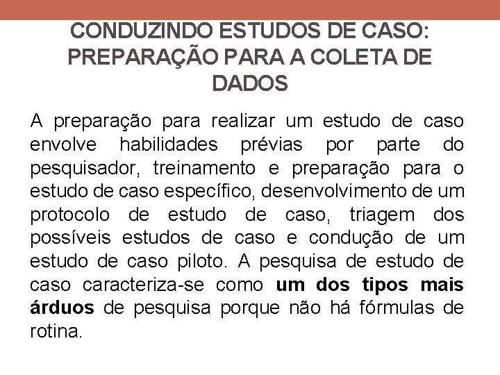 CONDUZINDO ESTUDOS DE CASO: PREPARAÇÃO PARA A COLETA DE DADOS A preparação para realizar CONDUZINDO ESTUDOS DE CASO: PREPARAÇÃO PARA A COLETA DE DADOS A preparação para realizar