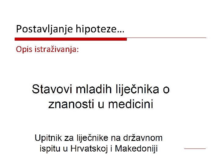 Postavljanje hipoteze… Opis istraživanja: 