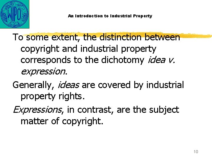 An Introduction to Industrial Property To some extent, the distinction between copyright and industrial