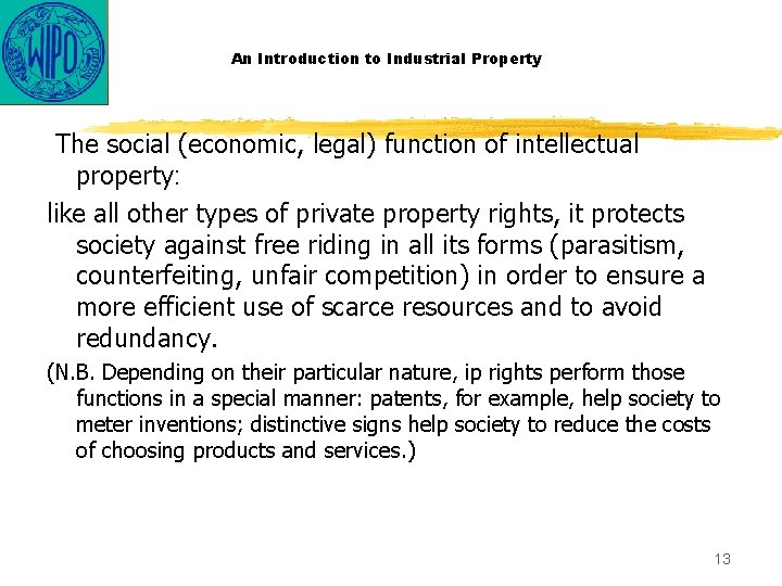 An Introduction to Industrial Property The social (economic, legal) function of intellectual property: like