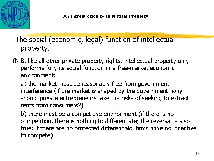 An Introduction to Industrial Property The social (economic, legal) function of intellectual property: (N.