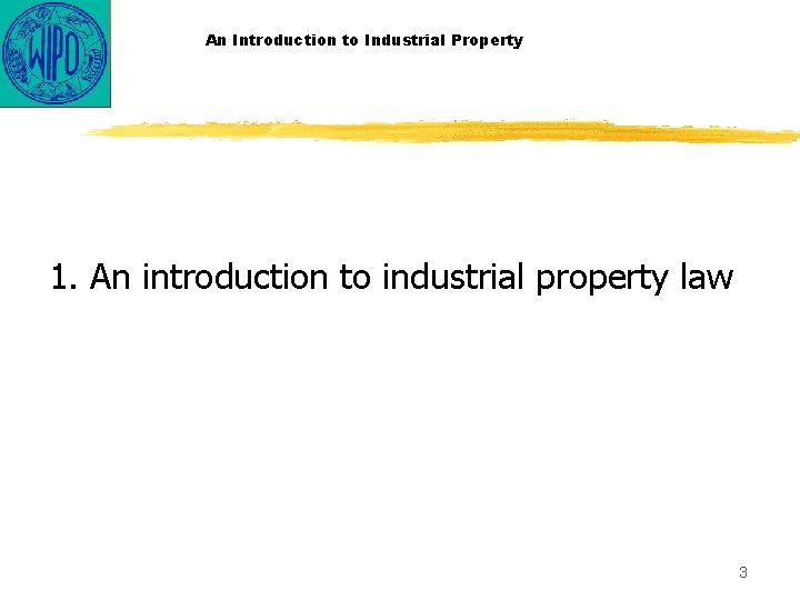 An Introduction to Industrial Property 1. An introduction to industrial property law 3 