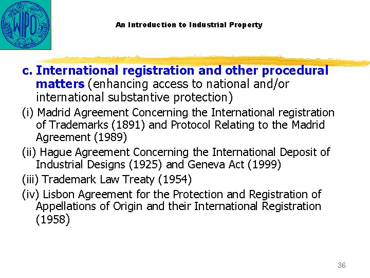 An Introduction to Industrial Property c. International registration and other procedural matters (enhancing access