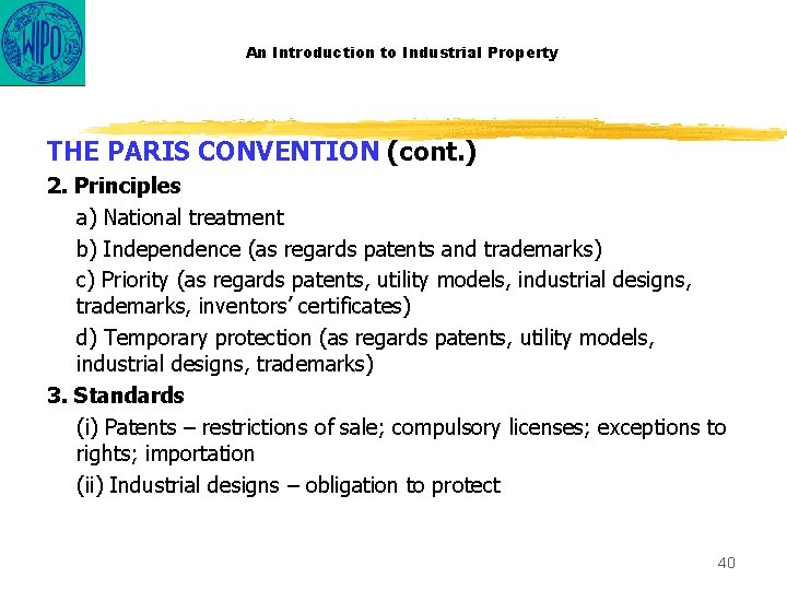 An Introduction to Industrial Property THE PARIS CONVENTION (cont. ) 2. Principles a) National