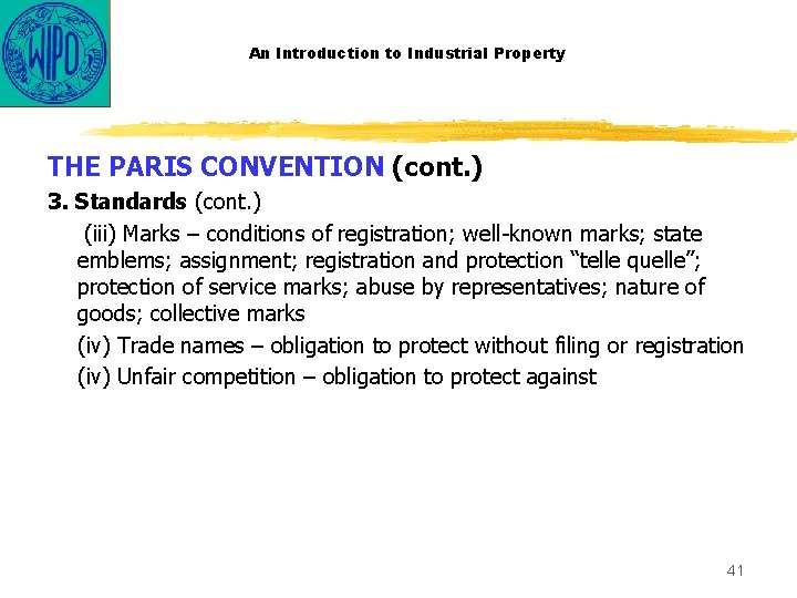 An Introduction to Industrial Property THE PARIS CONVENTION (cont. ) 3. Standards (cont. )