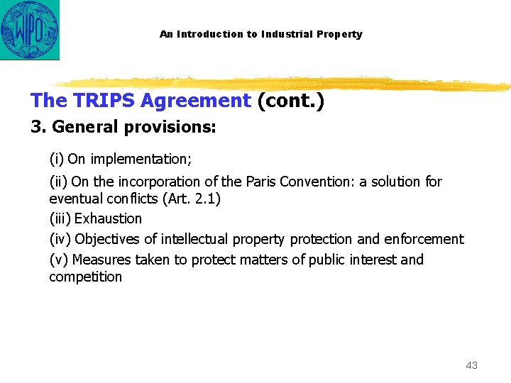 An Introduction to Industrial Property The TRIPS Agreement (cont. ) 3. General provisions: (i)