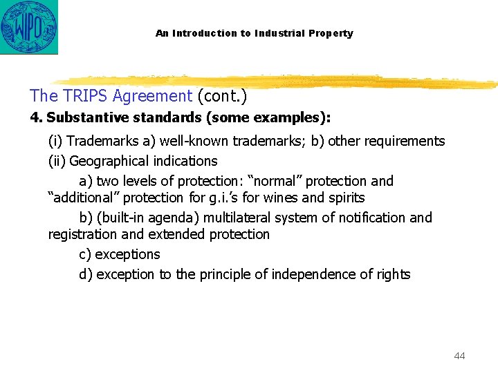An Introduction to Industrial Property The TRIPS Agreement (cont. ) 4. Substantive standards (some