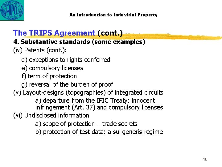 An Introduction to Industrial Property The TRIPS Agreement (cont. ) 4. Substantive standards (some