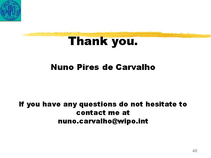 Thank you. Nuno Pires de Carvalho If you have any questions do not hesitate
