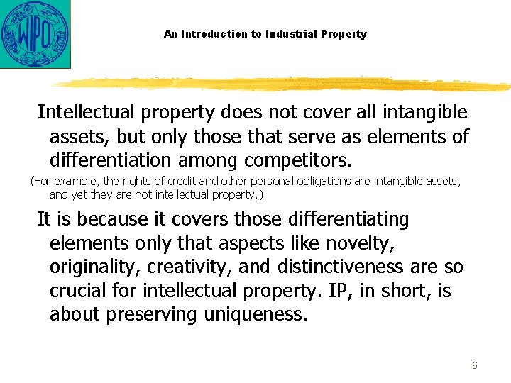 An Introduction to Industrial Property Intellectual property does not cover all intangible assets, but