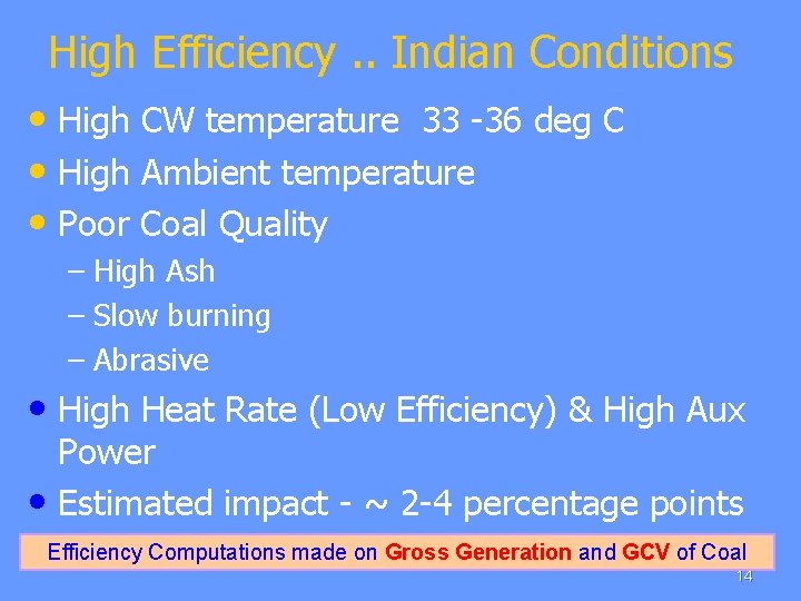 High Efficiency. . Indian Conditions • High CW temperature 33 -36 deg C •