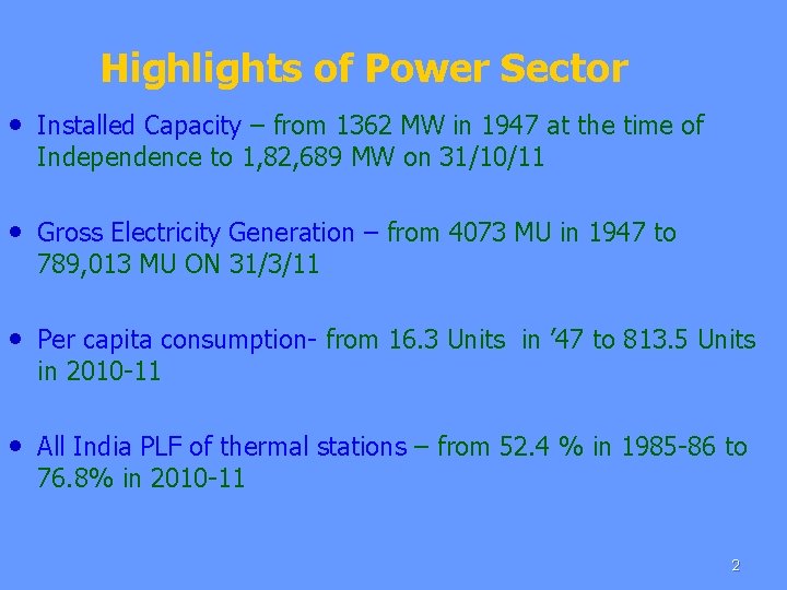 Highlights of Power Sector • Installed Capacity – from 1362 MW in 1947 at