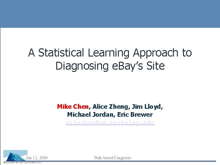 A Statistical Learning Approach to Diagnosing e. Bay’s Site Mike Chen, Alice Zheng, Jim