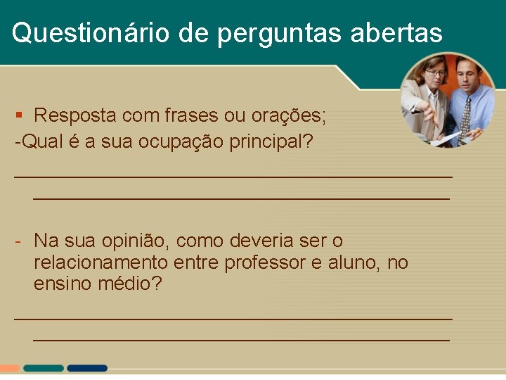 Questionário de perguntas abertas § Resposta com frases ou orações; -Qual é a sua Questionário de perguntas abertas § Resposta com frases ou orações; -Qual é a sua