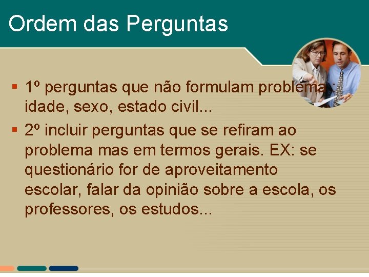 Ordem das Perguntas § 1º perguntas que não formulam problema : idade, sexo, estado