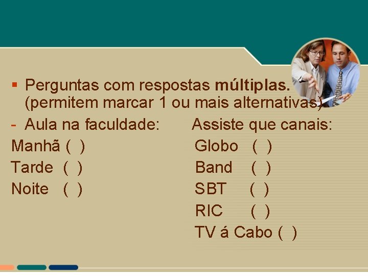 § Perguntas com respostas múltiplas. (permitem marcar 1 ou mais alternativas) - Aula na