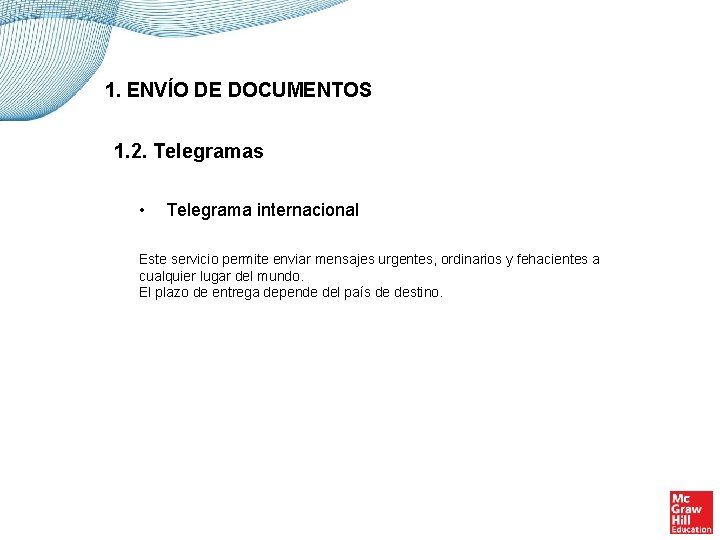 1. ENVÍO DE DOCUMENTOS 1. 2. Telegramas • Telegrama internacional Este servicio permite enviar