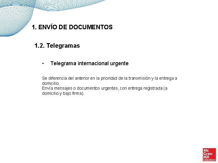 1. ENVÍO DE DOCUMENTOS 1. 2. Telegramas • Telegrama internacional urgente Se diferencia del