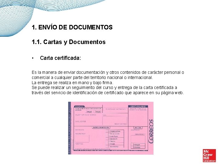 1. ENVÍO DE DOCUMENTOS 1. 1. Cartas y Documentos • Carta certificada: Es la