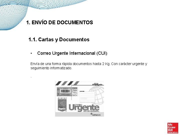 1. ENVÍO DE DOCUMENTOS 1. 1. Cartas y Documentos • Correo Urgente Internacional (CUI)