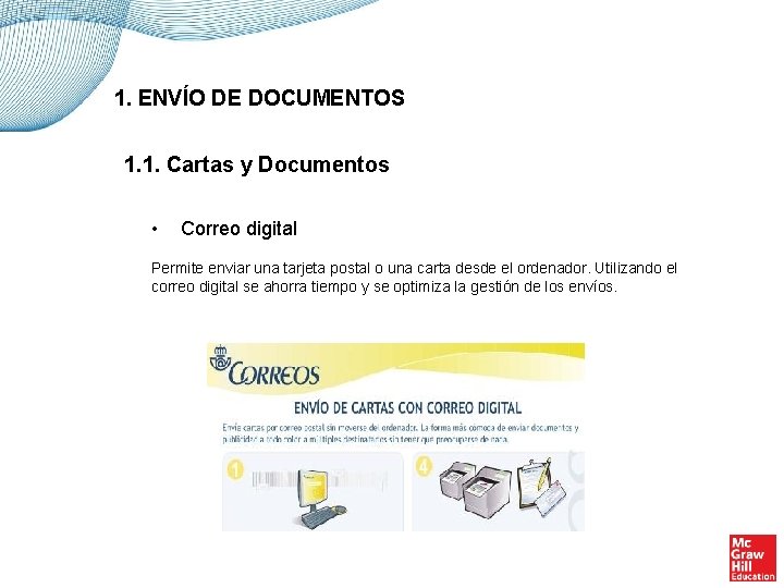 1. ENVÍO DE DOCUMENTOS 1. 1. Cartas y Documentos • Correo digital Permite enviar