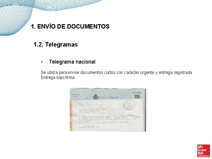 1. ENVÍO DE DOCUMENTOS 1. 2. Telegramas • Telegrama nacional Se utiliza para enviar