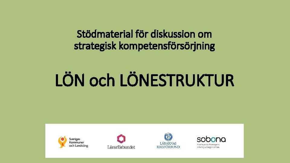 Stödmaterial för diskussion om strategisk kompetensförsörjning LÖN och LÖNESTRUKTUR 