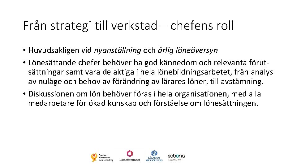 Från strategi till verkstad – chefens roll • Huvudsakligen vid nyanställning och årlig löneöversyn