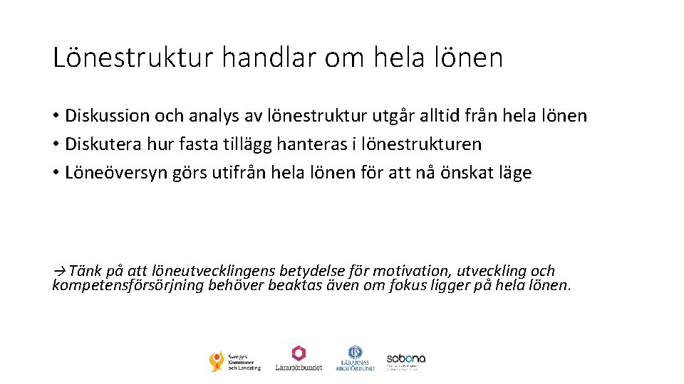 Lönestruktur handlar om hela lönen • Diskussion och analys av lönestruktur utgår alltid från