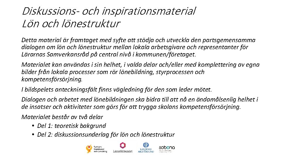 Diskussions- och inspirationsmaterial Lön och lönestruktur Detta material är framtaget med syfte att stödja