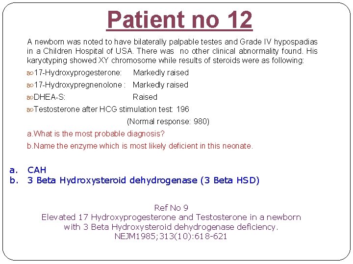 Patient no 12 A newborn was noted to have bilaterally palpable testes and Grade