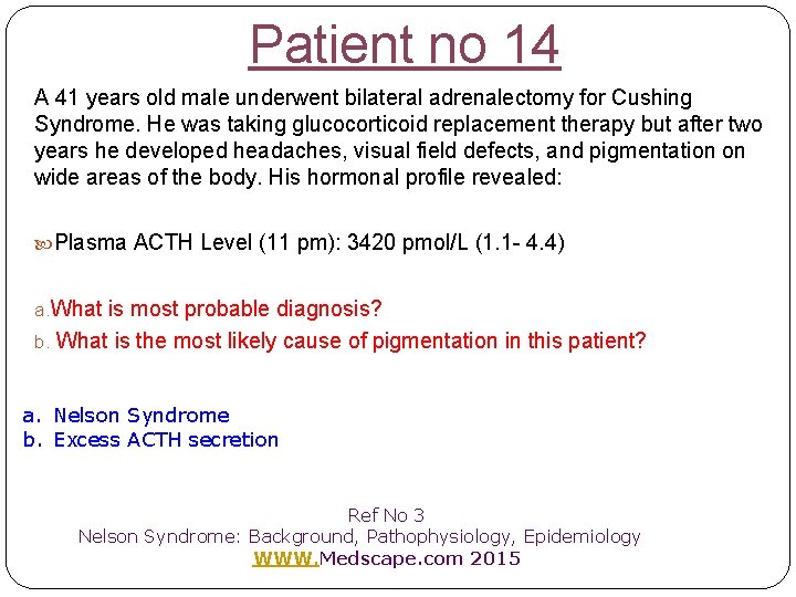 Patient no 14 A 41 years old male underwent bilateral adrenalectomy for Cushing Syndrome.