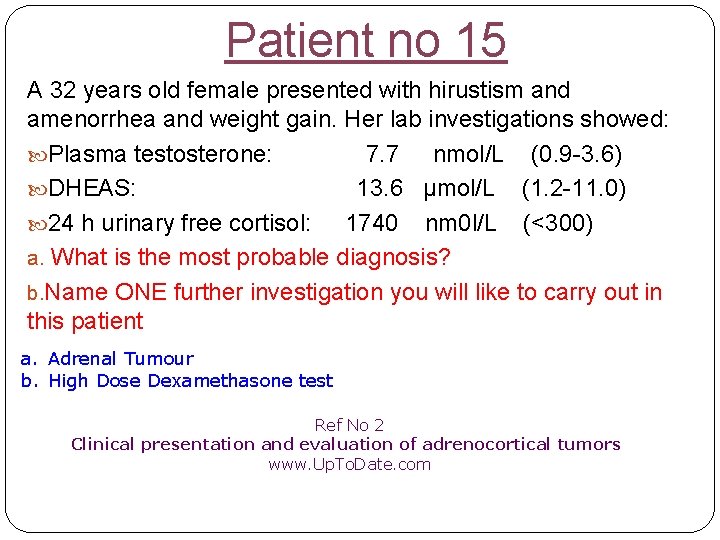 Patient no 15 A 32 years old female presented with hirustism and amenorrhea and