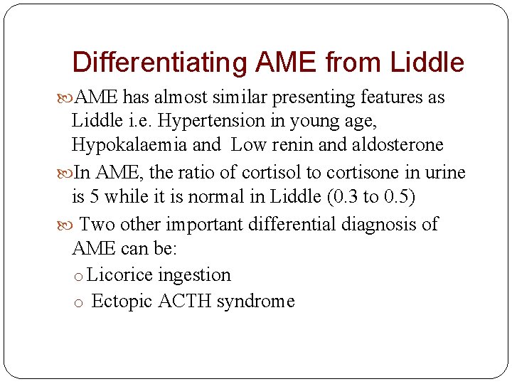 Differentiating AME from Liddle AME has almost similar presenting features as Liddle i. e.