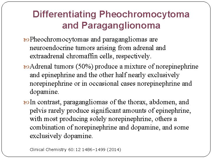 Differentiating Pheochromocytoma and Paraganglionoma Pheochromocytomas and paragangliomas are neuroendocrine tumors arising from adrenal and