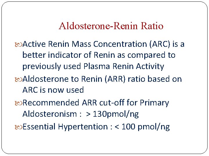 Aldosterone Renin Ratio Active Renin Mass Concentration (ARC) is a better indicator of Renin