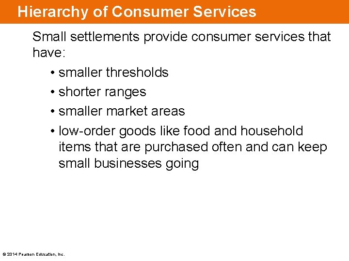 Hierarchy of Consumer Services Small settlements provide consumer services that have: • smaller thresholds